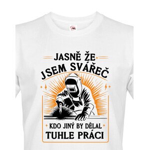 Pánské tričko pro svářeče  - Jasně že jsem svářeč