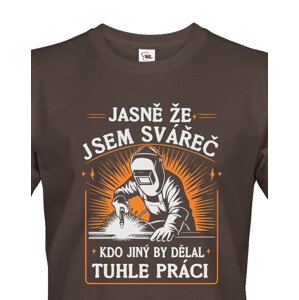 Pánské tričko pro svářeče  - Jasně že jsem svářeč