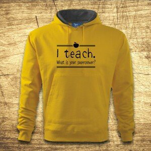 Mikina s kapucňou s motívom I teach. What is your superpower?