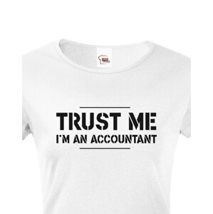 Dámské triko pro účetní Trust me, I´m an accountant