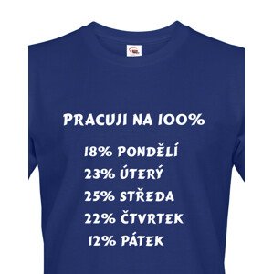 Vtipné triko s potiskem Práce na 100% - ideální dárek pro pracanty