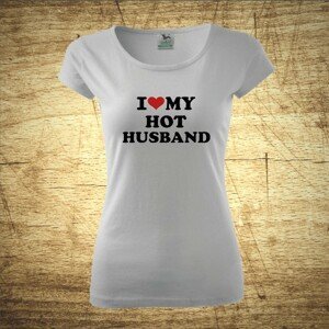 Dámske tričko s motívom I love my hot husband