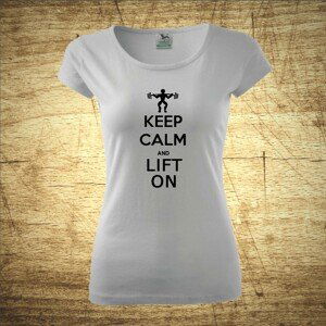 Dámske tričko s motívom Keep calm and lift on