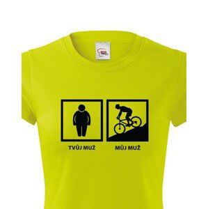 Dámské tričko Tvůj muž - můj muž - ukažte všem jakého cyklistku máte doma