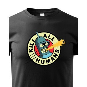 Skvělé dětské tričko Bender kill all humans - tričko pro fanoušky seriálu futurama