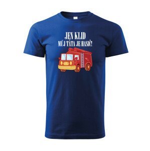 Dětské hasičské tričko "Jen klid, můj táta je hasič" - ideální dárek
