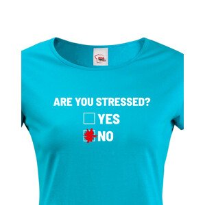 Dámské tričko Are you stressed? - ideální tričko do práce