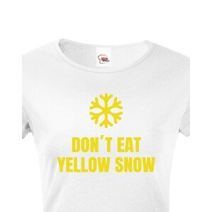 Dámské tričko s vtipným potiskem Don´t eat yellow snow