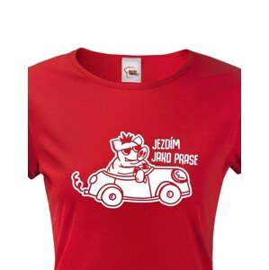 Dámské  tričko Jezdím jako prase - ideální dárek pro každou řidičku