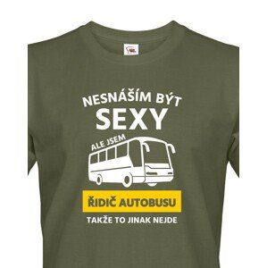 Pánské triko Nesnáším být sexy, ale jsem řidič autobusu, takže to jinak nejde