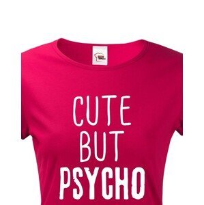 Dámské tričko Cute but Psycho - ideální kousek do šatníku pro rebelky