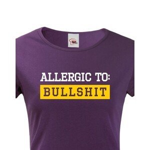 Dámské tričko Allergic to Bullshit - ideální dívčí triko