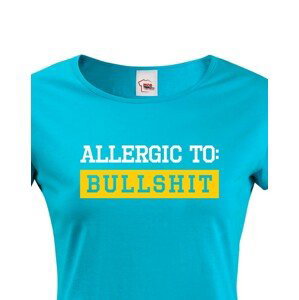 Dámské tričko Allergic to Bullshit - ideální dívčí triko
