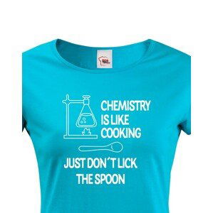 Dámské tričko pro chemiky Chemistry is like Cooking