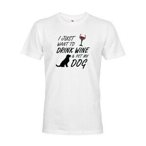 Pánské triko -Drink wine and dog