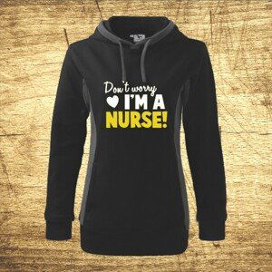 Dámska mikina s kapucňou s motívom Don´t worry, I´m a nurse!