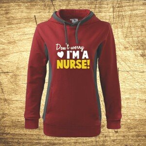 Dámska mikina s kapucňou s motívom Don´t worry, I´m a nurse!