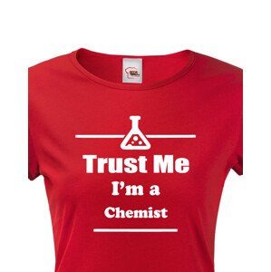 Dámské tričko pro chemiky Trust me, I´m a chemist