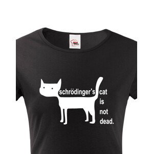Dámské  tričko Schrodinger´s cat is not dead - vtipné tričko pro chemiky