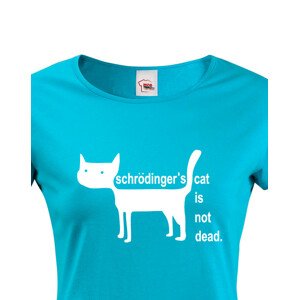 Dámské  tričko Schrodinger´s cat is not dead - vtipné tričko pro chemiky