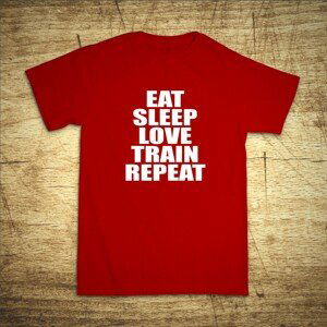 Tričko s motivem Eat, sleep, love, train, repeat