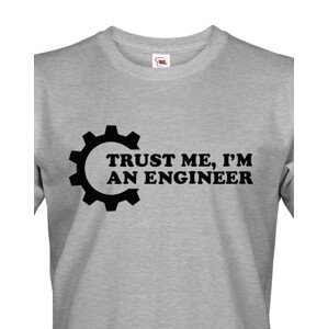 Pánské tričko Trust me, I´m an engineer - originální dárek pro inženýra