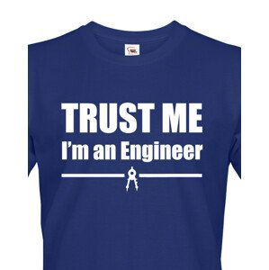 Pánské tričko Trust me, I´m an engineer  - triko pro inženýra