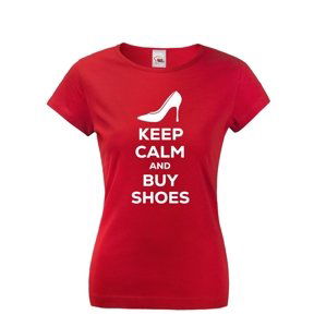 Dámské vtipné tričko s potiskem "Keep calm and buy shoes" - dárek pro ženy