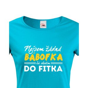 Dámské tričko s vtipným potiskem Nejsem žádná bábofka já chodím do fitka