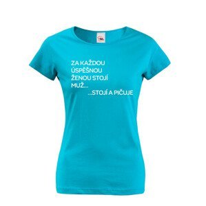 Vtipné dámské tričko s nápisem Za každou úspěšnou ženou stojí muž