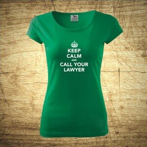 Dámske tričko s motívom Keep calm and call your lawyer