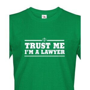 Pánské tričko pro právníky Trust me, I´m a lawyer - ideální dárek