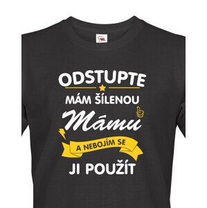 Pánské tričko - Odstupte mám šílenou mámu